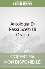 Antologia Di Passi Scelti Di Orazio libro