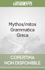 Mythos/mitos Grammatica Greca libro