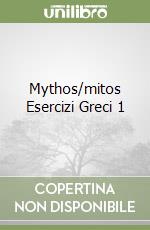 Mythos/mitos Esercizi Greci 1 libro