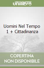 Uomini Nel Tempo 1 + Cittadinanza libro