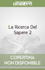 La Ricerca Del Sapere 2 libro