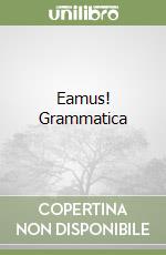 Eamus! Grammatica