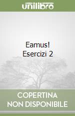 Eamus! Esercizi 2 libro