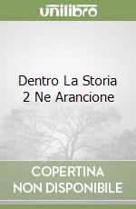 Dentro La Storia 2 Ne Arancione libro