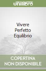 Vivere Perfetto Equilibrio libro