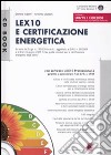 Lex10 e certificazione energetica. Versione 6. Con CD-ROM libro