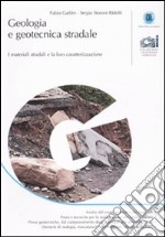 Geologia e geotecnica stradale. I materiali stradali e la loro caratterizzazione libro