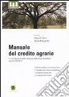 Manuale del credito agrario. Il ruolo del perito nella redazione della stima cauzionale secondo Basilea 2 libro