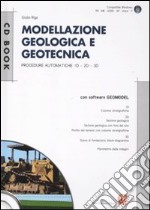 Modellazione geologica e geotecnica. Procedure automatiche 1D, 2D, 3D. Con CD-ROM libro