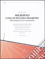 Micropali e pali di piccolo diametro. Aspetti progettuali e tecnologici libro