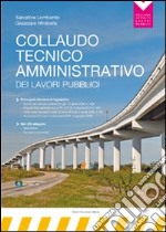 Collaudo tecnico-amministrativo dei lavori pubblici. Con CD-ROM libro