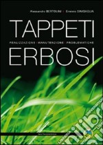 Tappeti erbosi. Realizzazione, manutenzione, problematiche. Ediz. illustrata libro