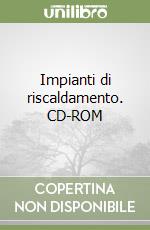 Impianti di riscaldamento. CD-ROM libro