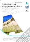 Difesa delle coste e ingegneria naturalistica. Manuale di ripristino degli habitat lagunari, dunari, litoranei e marini. Con CD-ROM libro