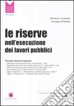 Le riserve nell'esecuzione dei lavori pubblici. Con CD-ROM