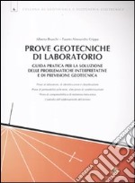 Prove geotecniche di laboratorio. Guida pratica per la soluzione delle problematiche interpretative e di previsione geotecnica libro