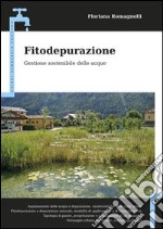 Fitodepurazione. Gestione sostenibile delle acque libro