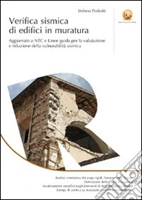 Verifica sismica di edifici in muratura. Aggiornato a NTC e Linee guida per la valutazione e riduzione della vulnerabilità sismica. Ediz. illustrata
