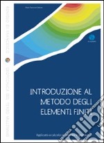 Introduzione al metodo degli elementi finiti. Applicato a calcolo strutturale e geotecnico. Con CD-ROM libro