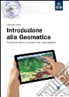 Introduzione alla geomatica. Manuale introduttivo ai sistemi informativi geografici libro