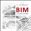 Il futuro del disegno con il BIM per ingegneri e architetti. Ediz. italiana e inglese libro