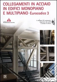 Collegamenti in acciaio in edifici monopiano e multipiano. Eurocodice 3. Con CD-ROM
