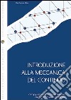 Introduzione alla meccanica del continuo con applicazioni di scienza dei materiali, calcolo strutturale e geotecnico libro