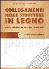 Collegamenti nelle strutture in legno. Verifiche di collegamento legno-legno e acciaio-legno. Con CD-ROM libro