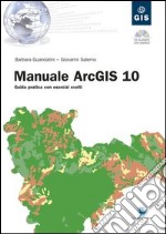 Manuale ArcGIS 10. Guida pratica con esercizi svolti. Con CD-ROM libro