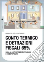 Conto termico e detrazioni fiscali 65%. Guida al confronto per enti pubblici e soggetti privati libro