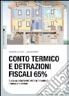 Conto termico e detrazioni fiscali 65%. Guida al confronto per enti pubblici e soggetti privati libro