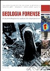 Geologia forense. Introduzione alle geoscienze applicate alle indagini giudiziarie libro