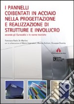 I pannelli coibentati in acciaio nella progettazione e realizzazione di strutture e involucro. Secondo gli Eurocodici e le norme tecniche