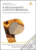 Il riscaldamento a legna in bioedilizia. Soluzioni tradizionali e innovative per il comfort termico