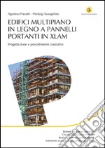 Edifici multipiano in legno a pannelli portanti in XLAM. Progettazione e procedimenti costruttivi libro