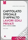 Capitolato speciale d'appalto. Lavori edili privati. Con CD-ROM libro