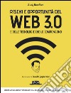 Rischi e opportunità del web 3.0 e delle tecnologie che lo compongono libro di Bandiera Rudy
