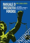 Manuale di ingegneria forense. Teoria e pratica della consulenza ingegneristica nel processo penale e civile libro