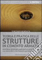 Teoria e pratica delle strutture in cemento armato. Vol. 2: Pratica libro