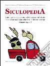 Siculopedia. Tutto quello che avreste voluto sapere sul siculo e non avete mai osato chiedere, altrimenti avreste libro