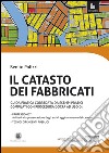 Il catasto dei fabbricati. Guida pratica corredata da esempi pratici compilati con procedura Docfa libro di Polizzi Benito