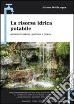 La risorsa idrica potabile. Amministrazione, gestione e tutela