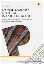 Sfondellamento dei solai in latero-cemento. Calcolo delle azioni agenti sui blocchi di solaio e dello S.L.E. per deformazione libro