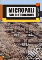 Micropali. Pali di fondazione libro