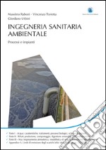 Ingegneria sanitaria ambientale. Processi e impianti libro