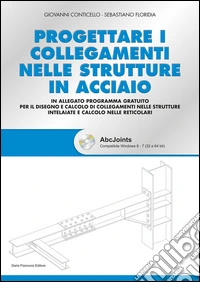 Progettare i collegamenti nelle strutture in acciaio. Con CD-ROM libro
