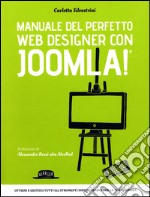 Manuale del perfetto web designer con Joomla! libro