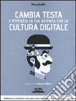 Cambia testa e potenzia la tua azienda con la cultura digitale