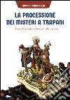 La processione dei misteri a Trapani. Dinamiche evolutive e frammenti di tradizione libro di Cammareri Giovanni