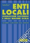 Enti locali. Legislazione nazionale e della Regione Sicilia libro di Bartolone Giuseppe Bartolone Daniela